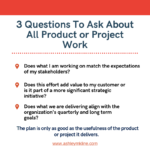 3 Questions to Ask About All Product or Project Work