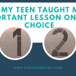 How My Teen Taught Me An Important Lesson On First Choice