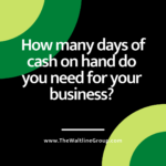 Cash and Why You Need To Know Days of Cash On Hand for Your Business