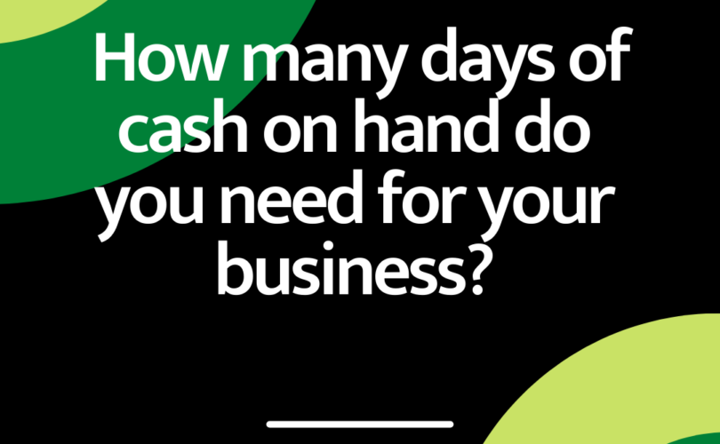 How many days of cash on hand do you need for your business?