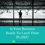 Is Your Business Going To Land Its Plane and Deliver This Year?